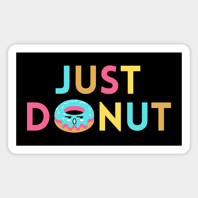 Just Donut | Donut Pun Magnet by Allthingspunny